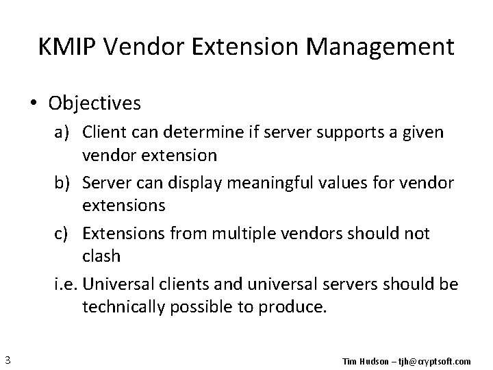 KMIP Vendor Extension Management • Objectives a) Client can determine if server supports a