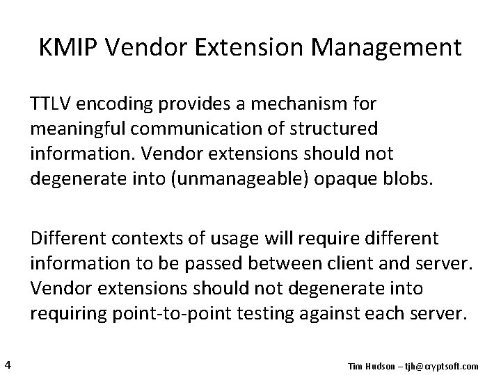 KMIP Vendor Extension Management TTLV encoding provides a mechanism for meaningful communication of structured