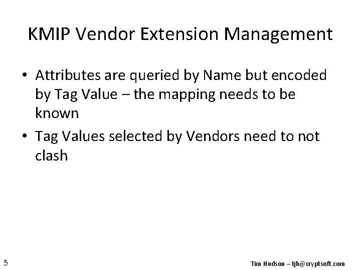 KMIP Vendor Extension Management • Attributes are queried by Name but encoded by Tag