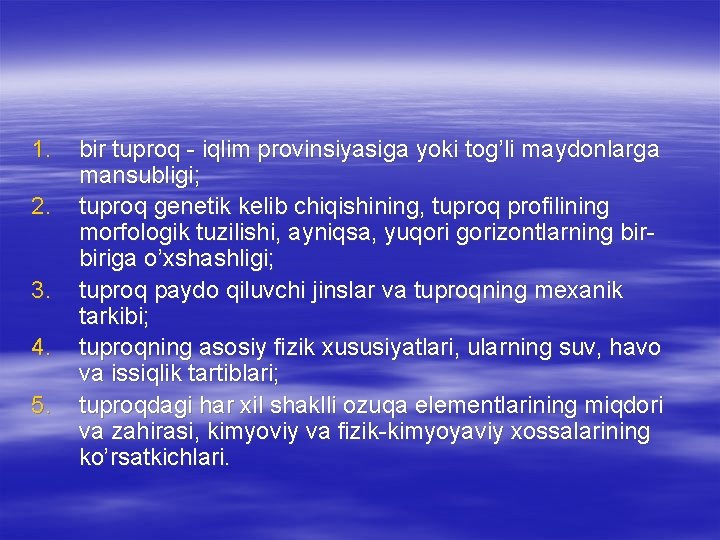 1. 2. 3. 4. 5. bir tuproq - iqlim provinsiyasiga yoki tog’li maydonlarga mansubligi;