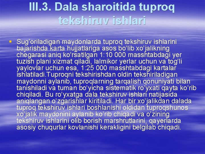 III. 3. Dala sharoitida tuproq tekshiruv ishlari § Sug’oriladigan maydonlarda tuproq tekshiruv ishlarini bajarishda