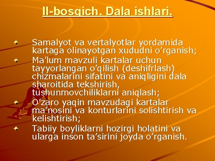 II-bosqich. Dala ishlari. Samalyot va vertalyotlar yordamida kartaga olinayotgan xududni o’rganish; Ma’lum mavzuli kartalar