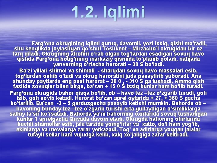 1. 2. Iqlimi Farg’ona okrugining iqlimi quruq, davomli, yozi issiq, qishi mo’tadil, shu kenglikda