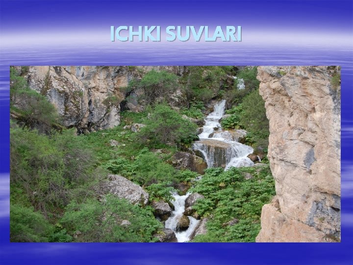 ICHKI SUVLARI 