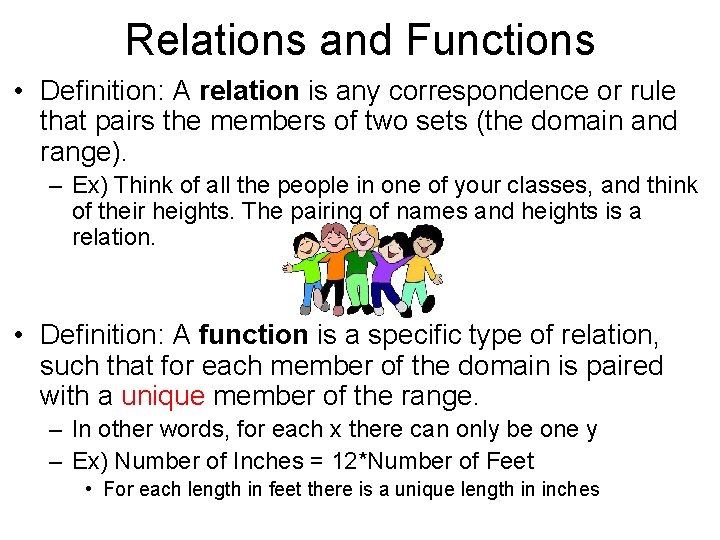 Relations and Functions • Definition: A relation is any correspondence or rule that pairs