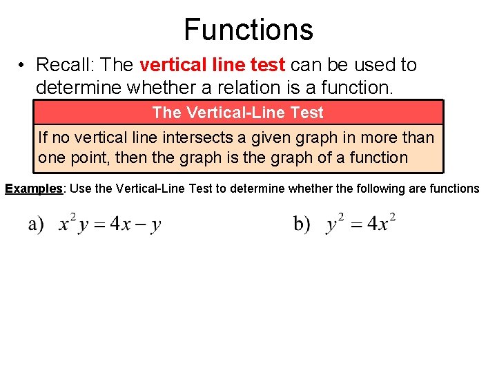 Functions • Recall: The vertical line test can be used to determine whether a