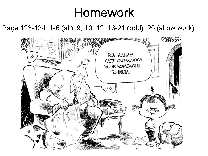 Homework Page 123 -124: 1 -6 (all), 9, 10, 12, 13 -21 (odd), 25