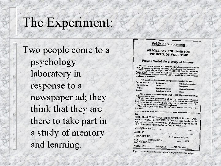 The Experiment: Two people come to a psychology laboratory in response to a newspaper