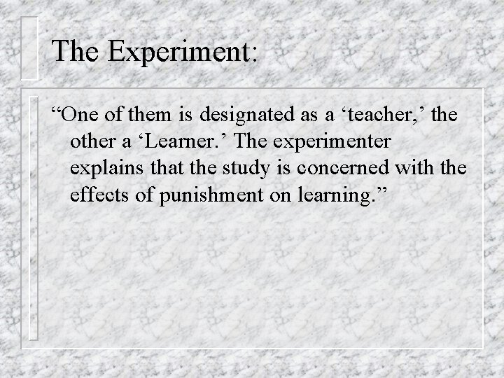 The Experiment: “One of them is designated as a ‘teacher, ’ the other a