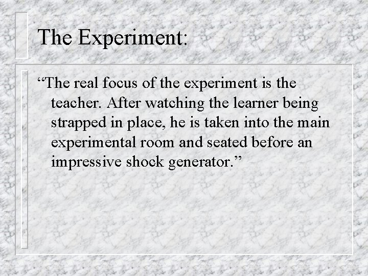 The Experiment: “The real focus of the experiment is the teacher. After watching the