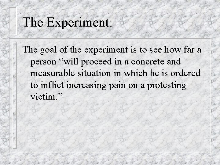 The Experiment: The goal of the experiment is to see how far a person