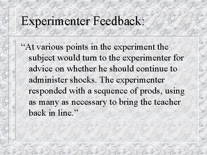 Experimenter Feedback: “At various points in the experiment the subject would turn to the