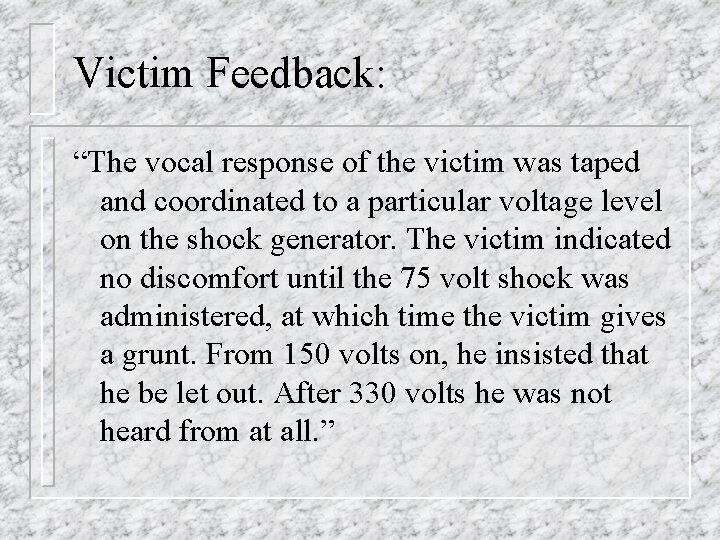 Victim Feedback: “The vocal response of the victim was taped and coordinated to a