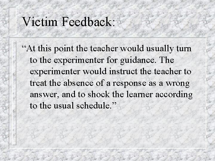 Victim Feedback: “At this point the teacher would usually turn to the experimenter for