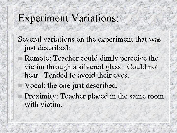 Experiment Variations: Several variations on the experiment that was just described: n Remote: Teacher