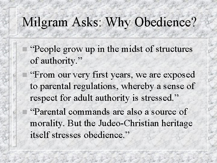 Milgram Asks: Why Obedience? “People grow up in the midst of structures of authority.