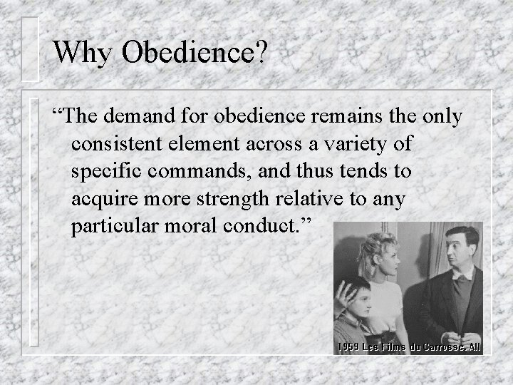 Why Obedience? “The demand for obedience remains the only consistent element across a variety