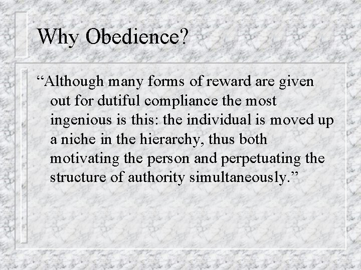 Why Obedience? “Although many forms of reward are given out for dutiful compliance the