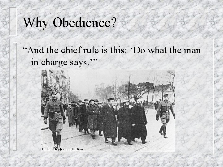 Why Obedience? “And the chief rule is this: ‘Do what the man in charge
