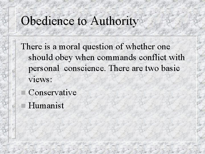 Obedience to Authority There is a moral question of whether one should obey when