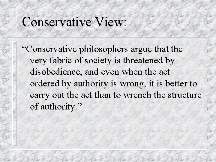 Conservative View: “Conservative philosophers argue that the very fabric of society is threatened by