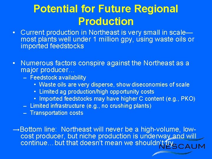 Potential for Future Regional Production • Current production in Northeast is very small in
