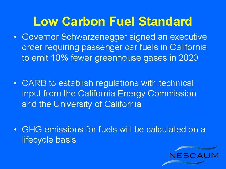 Low Carbon Fuel Standard • Governor Schwarzenegger signed an executive order requiring passenger car