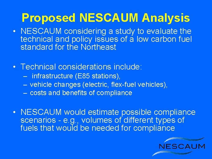 Proposed NESCAUM Analysis • NESCAUM considering a study to evaluate the technical and policy