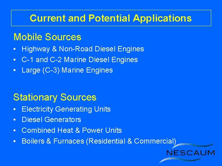 Current and Potential Applications Mobile Sources • Highway & Non-Road Diesel Engines • C-1
