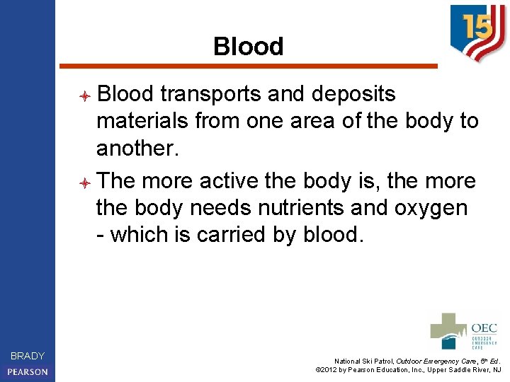 Blood l Blood transports and deposits materials from one area of the body to