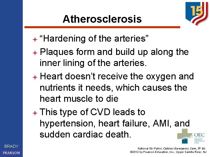 Atherosclerosis l “Hardening of the arteries” l Plaques form and build up along the