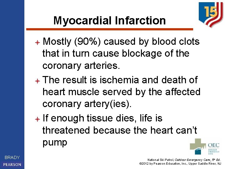 Myocardial Infarction l Mostly (90%) caused by blood clots that in turn cause blockage