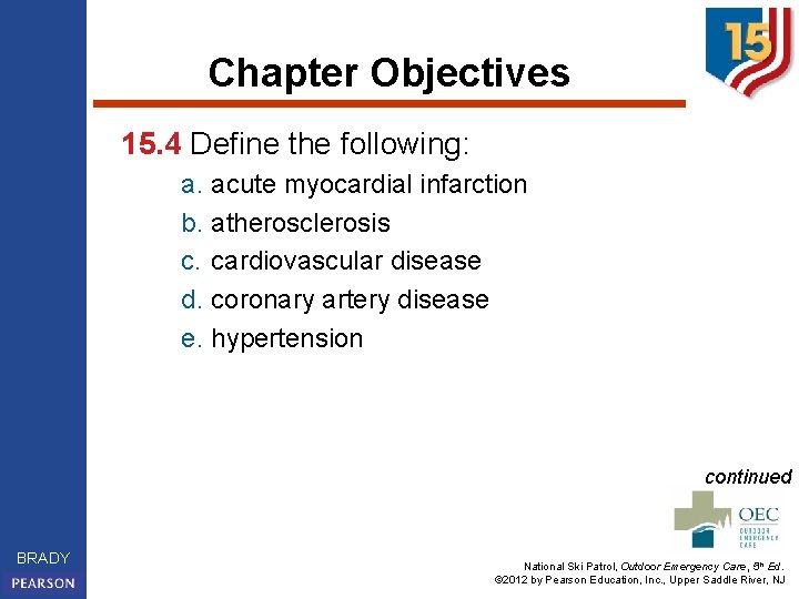 Chapter Objectives 15. 4 Define the following: a. acute myocardial infarction b. atherosclerosis c.