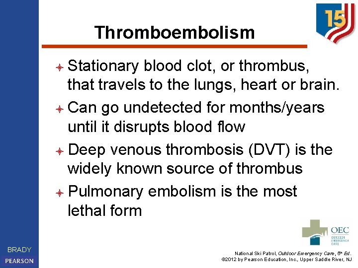 Thromboembolism l Stationary blood clot, or thrombus, that travels to the lungs, heart or