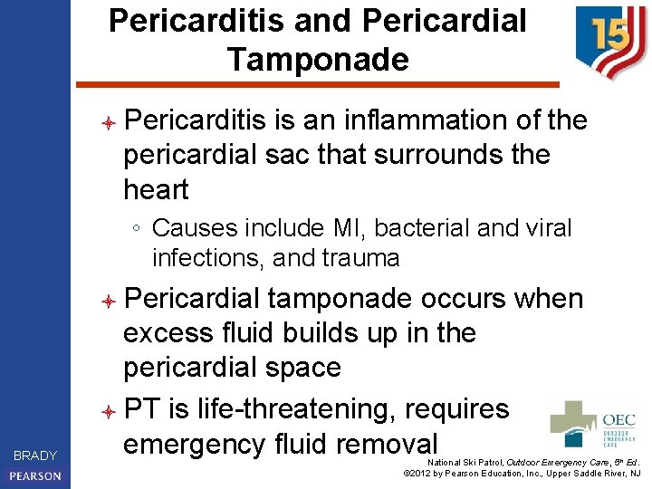 Pericarditis and Pericardial Tamponade l Pericarditis is an inflammation of the pericardial sac that