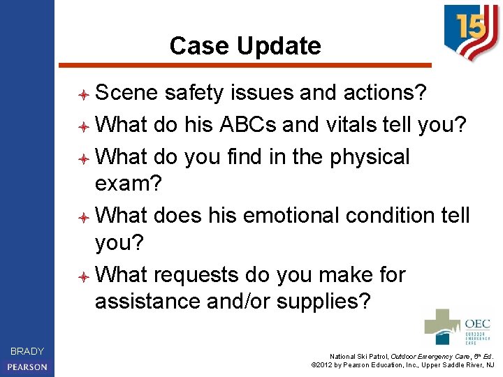 Case Update l Scene safety issues and actions? l What do his ABCs and