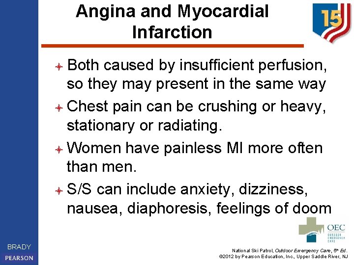 Angina and Myocardial Infarction l Both caused by insufficient perfusion, so they may present