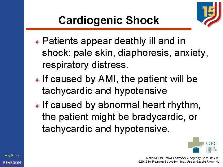 Cardiogenic Shock l Patients appear deathly ill and in shock: pale skin, diaphoresis, anxiety,