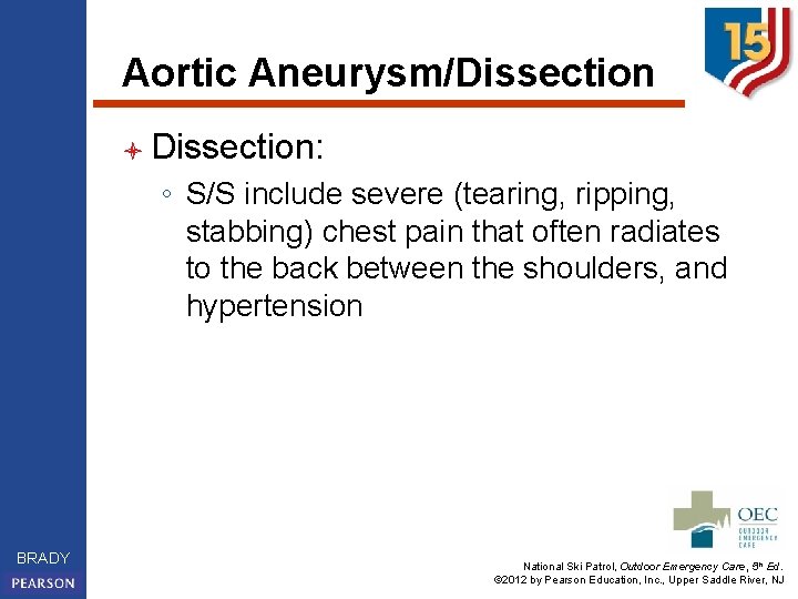 Aortic Aneurysm/Dissection l Dissection: ◦ S/S include severe (tearing, ripping, stabbing) chest pain that