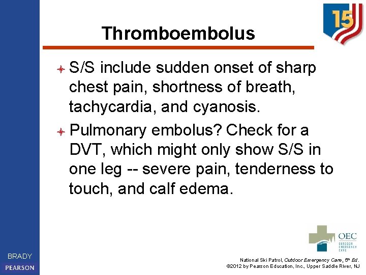 Thromboembolus l S/S include sudden onset of sharp chest pain, shortness of breath, tachycardia,
