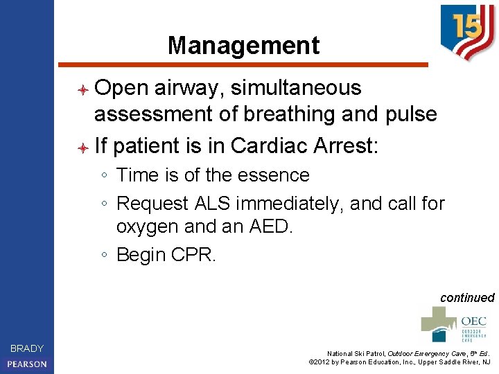 Management l Open airway, simultaneous assessment of breathing and pulse l If patient is