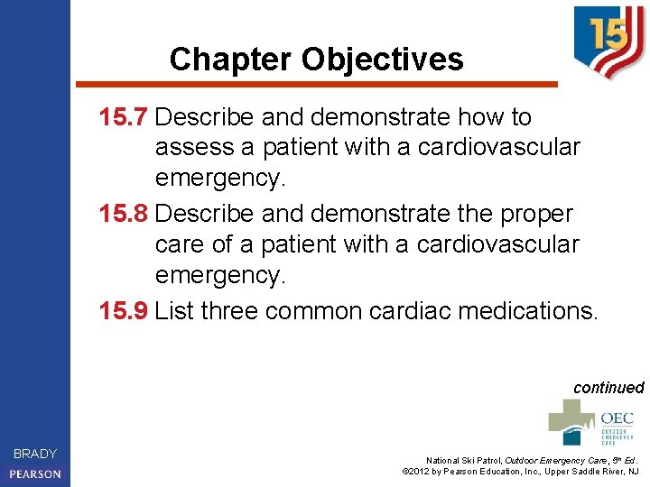 Chapter Objectives 15. 7 Describe and demonstrate how to assess a patient with a