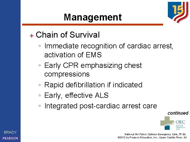 Management l Chain of Survival ◦ Immediate recognition of cardiac arrest, activation of EMS