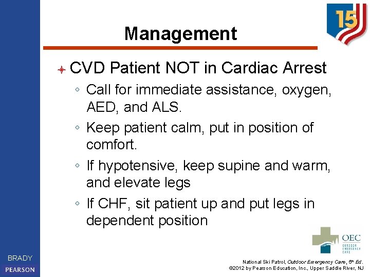 Management l CVD Patient NOT in Cardiac Arrest ◦ Call for immediate assistance, oxygen,