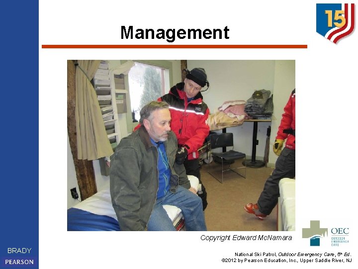 Management Copyright Edward Mc. Namara BRADY National Ski Patrol, Outdoor Emergency Care, 5 th