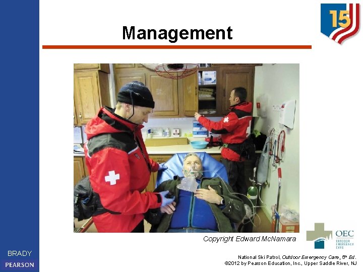 Management Copyright Edward Mc. Namara BRADY National Ski Patrol, Outdoor Emergency Care, 5 th