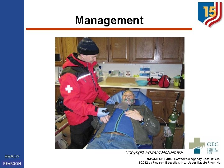 Management BRADY Copyright Edward Mc. Namara National Ski Patrol, Outdoor Emergency Care, 5 th