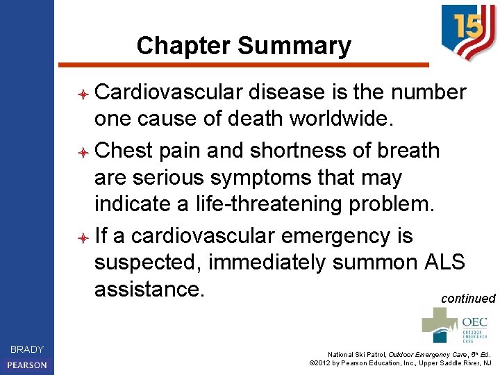 Chapter Summary l Cardiovascular disease is the number one cause of death worldwide. l