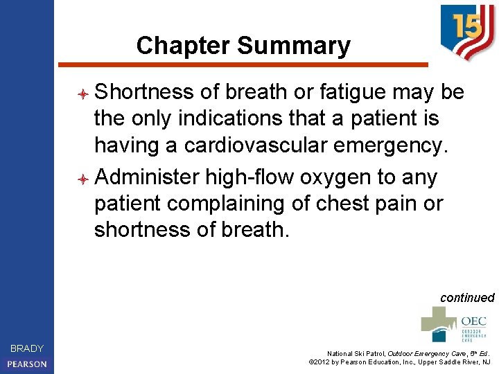 Chapter Summary l Shortness of breath or fatigue may be the only indications that