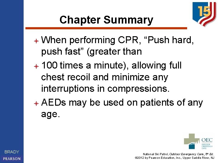 Chapter Summary l When performing CPR, “Push hard, push fast” (greater than l 100
